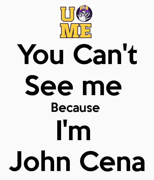 U Can T See Me Logo - You Can't See me Because I'm John Cena Poster | Ethan Van Huizen ...