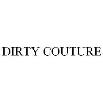 Dirty Couture Logo - DIRTY COUTURE Trademark of Pasquale & Delicia - Registration Number ...