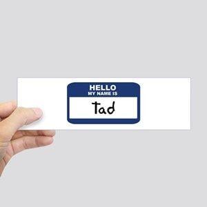 Tad Name Logo - My Name Is Tad Bumper Stickers - CafePress