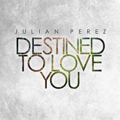 I Love Julian Logo - Destined to Love You (Single) by Julian Perez : Napster