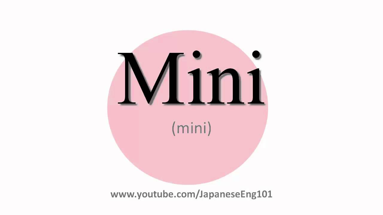 Youtube.com Mini Logo - How to Pronounce Mini