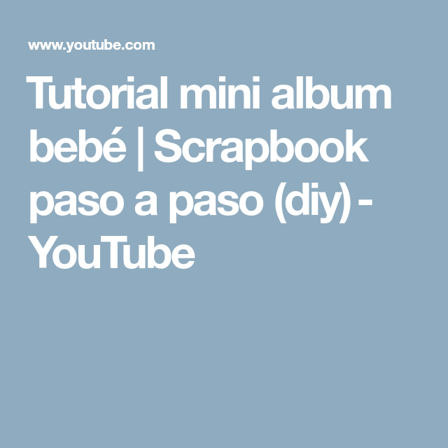 Youtube.com Mini Logo - Tutorial mini album bebé. Scrapbook paso a paso (diy)