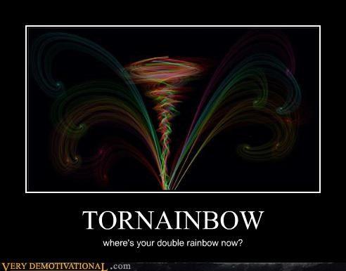 Rainbow Tornado Logo - TORNAINBOW Demotivational Posters. Very