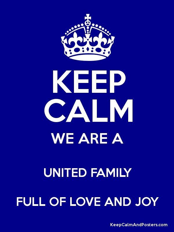 United Family Logo - KEEP CALM WE ARE A UNITED FAMILY FULL OF LOVE AND JOY - Keep Calm ...