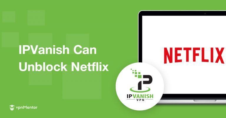 Netflix Green Logo - IPVanish Can Unblock Netflix – Here's How! (2019 Update)