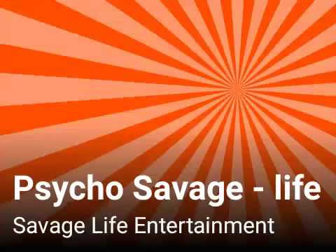 Savage Life Entertainment Logo - Psycho Savage - Life - YouTube