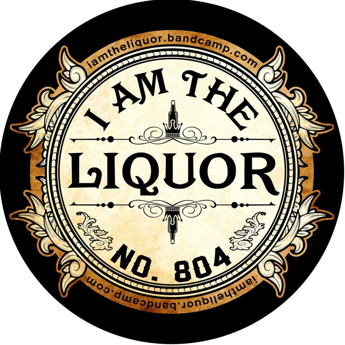 Liquor Company Logo - I am the liquor. I am the liquor