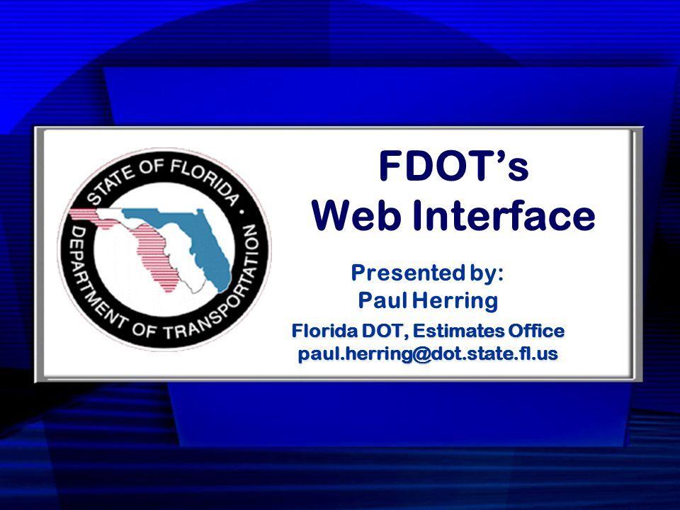 Florida Dot Logo - FDOT's Web Interface Presented by: Paul Herring Florida DOT