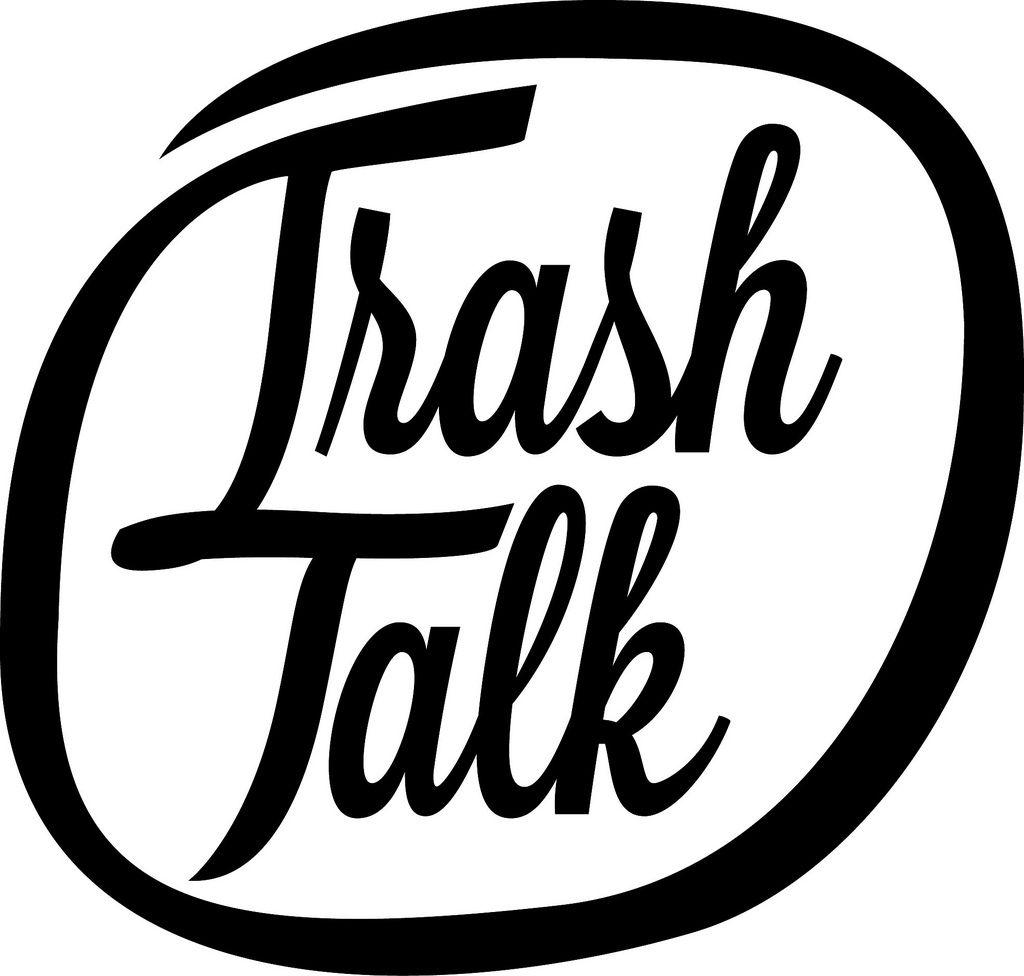 Trash Talk Logo - Trash Logos