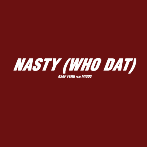 Who Dat Logo - Nasty (Who Dat)” [ft. Migos] by A$AP Ferg Review | Pitchfork