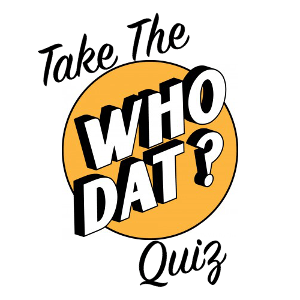Who Dat Logo - Who Dat Quiz