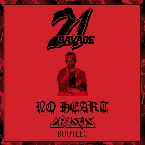 No Heart 21 Savage Logo - 21 Savage - No Heart (Crysus Bootleg) by crysus extras - Free ...