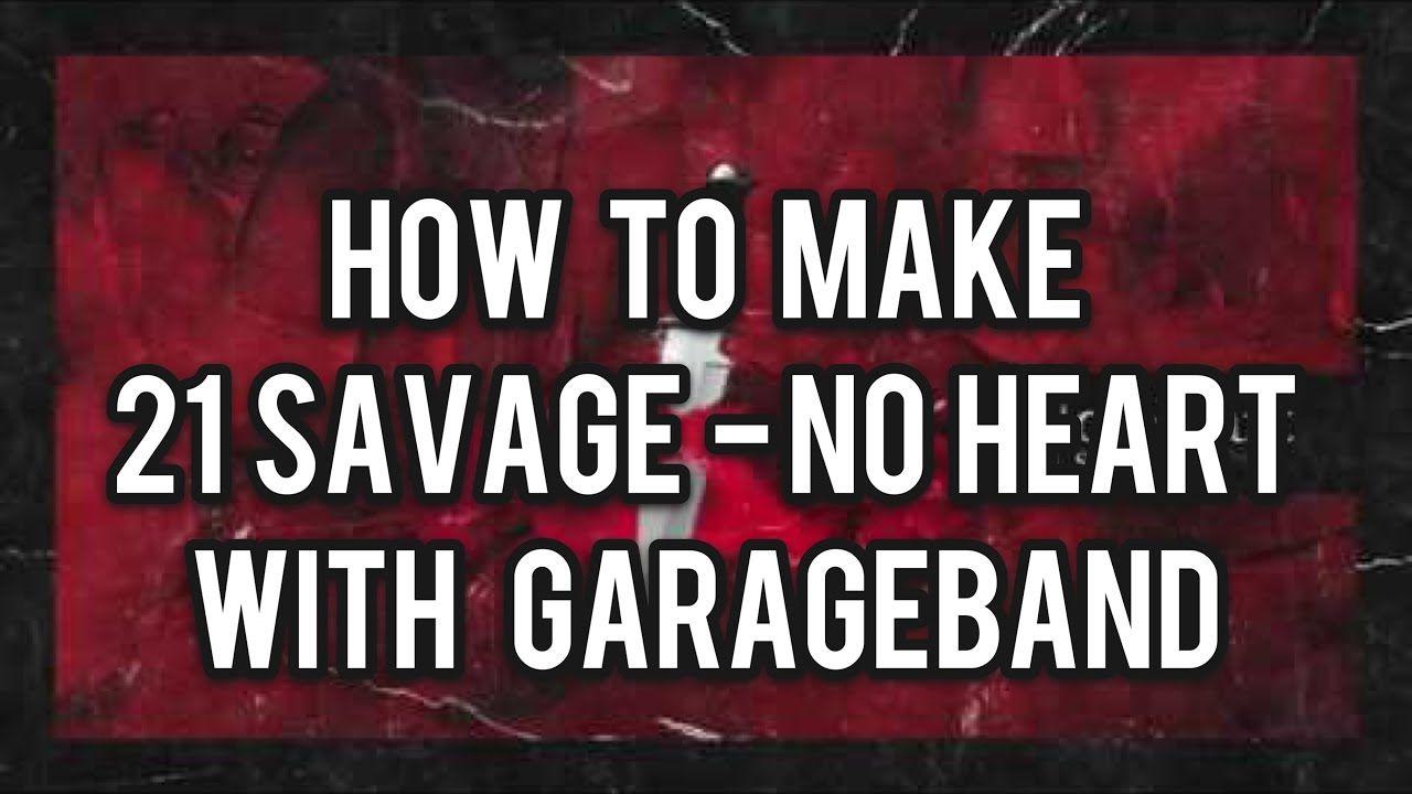 No Heart 21 Savage Logo - How to make 21 Savage - No Heart with GarageBand iOS - YouTube