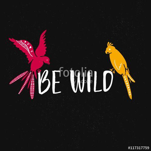 Black and Yellow Bird Logo - Be wild text with hand drawn parrots. Pink and yellow bird sitting