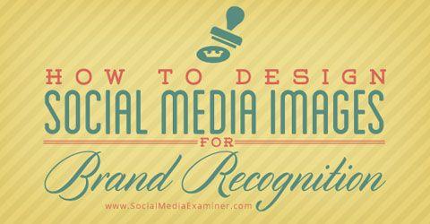 Social Brand Logo - How to Design Social Media Image for Brand Recognition : Social