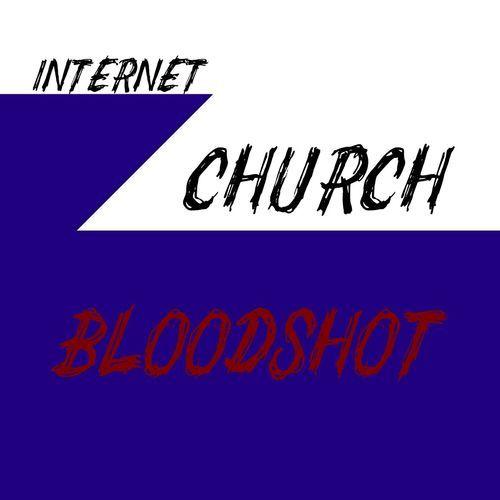 Internet Church Logo - Bloodshot: Internet Church - Music Streaming - Listen on Deezer