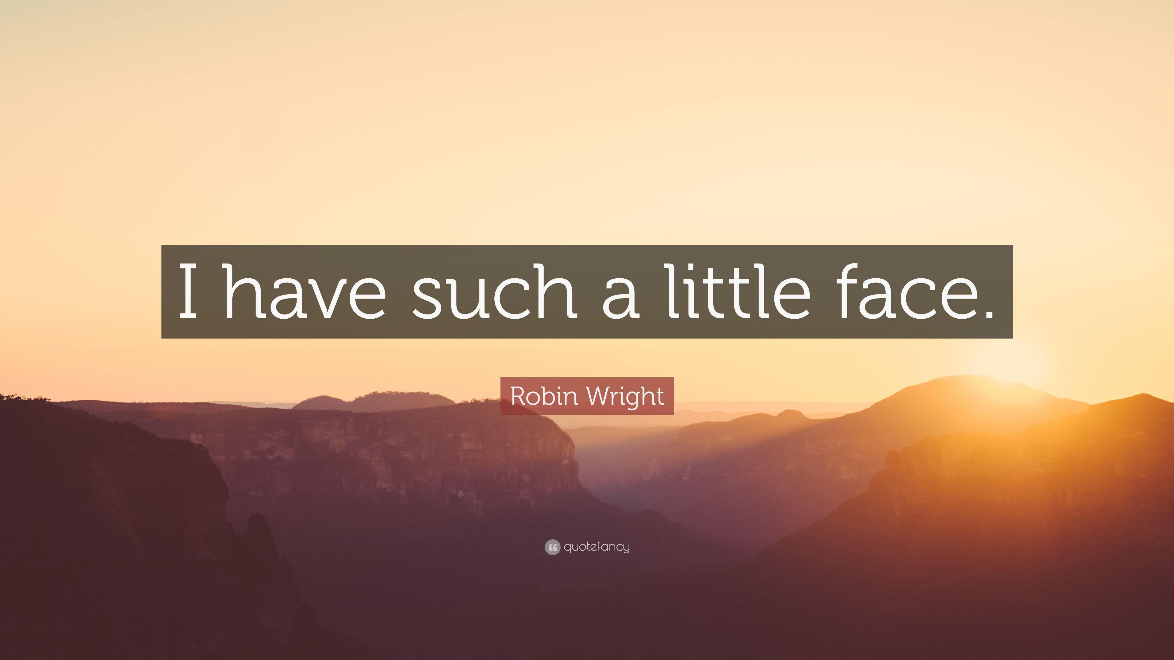 Robin Face Logo - Robin Wright Quote: “I have such a little face.” (7 wallpapers ...