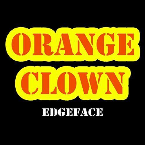 Orange Clown Logo - Orange Clown by Edgeface on Amazon Music