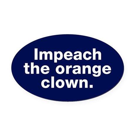 Orange Clown Logo - Impeach The Orange Clown Oval Car Magnet by GearAmerica