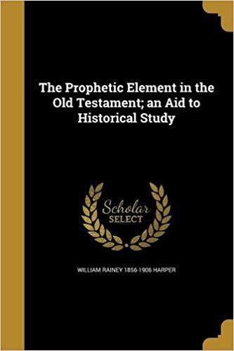 Old Element Logo - The Prophetic Element in the Old Testament; An Aid to Historical