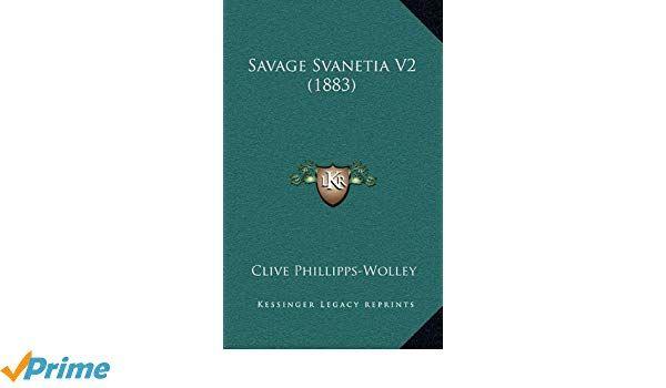 KT Is a Savage Logo - Savage Svanetia V2 (1883): Amazon.co.uk: Clive Phillipps-Wolley ...