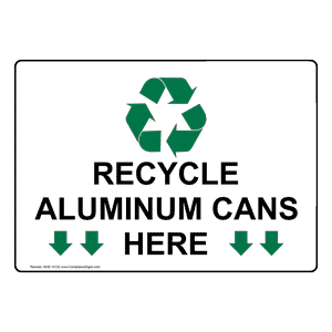 Recycle Cans Logo - Recycle Aluminum Cans Here Sign NHE 14132 Recycling / Trash / Conserve