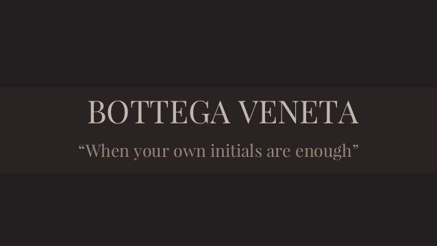 Official Bottega Veneta Logo - Bottega Veneta, best case for the Stylistic Identity of a Luxury ...