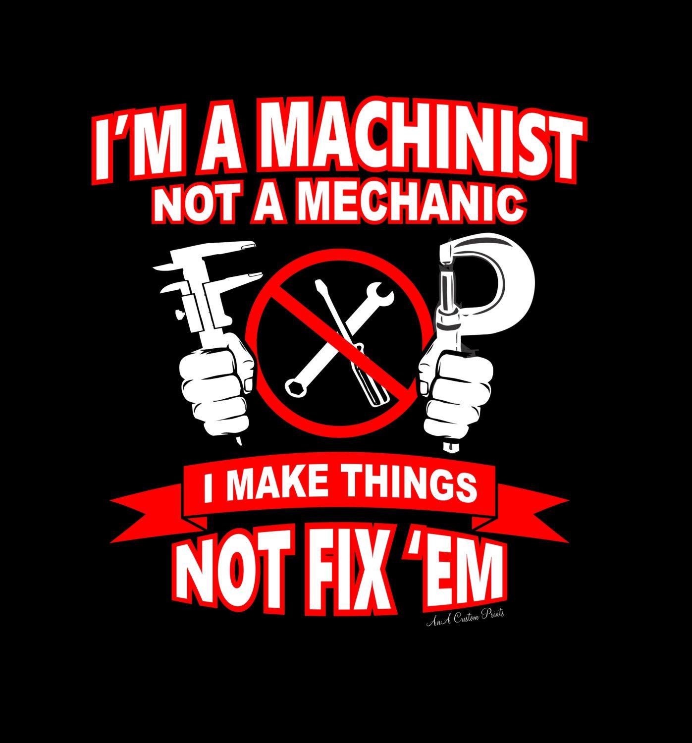 Machinist Logo - I'm A Machinist Not A Mechanic T Shirt. Inspired By The Job