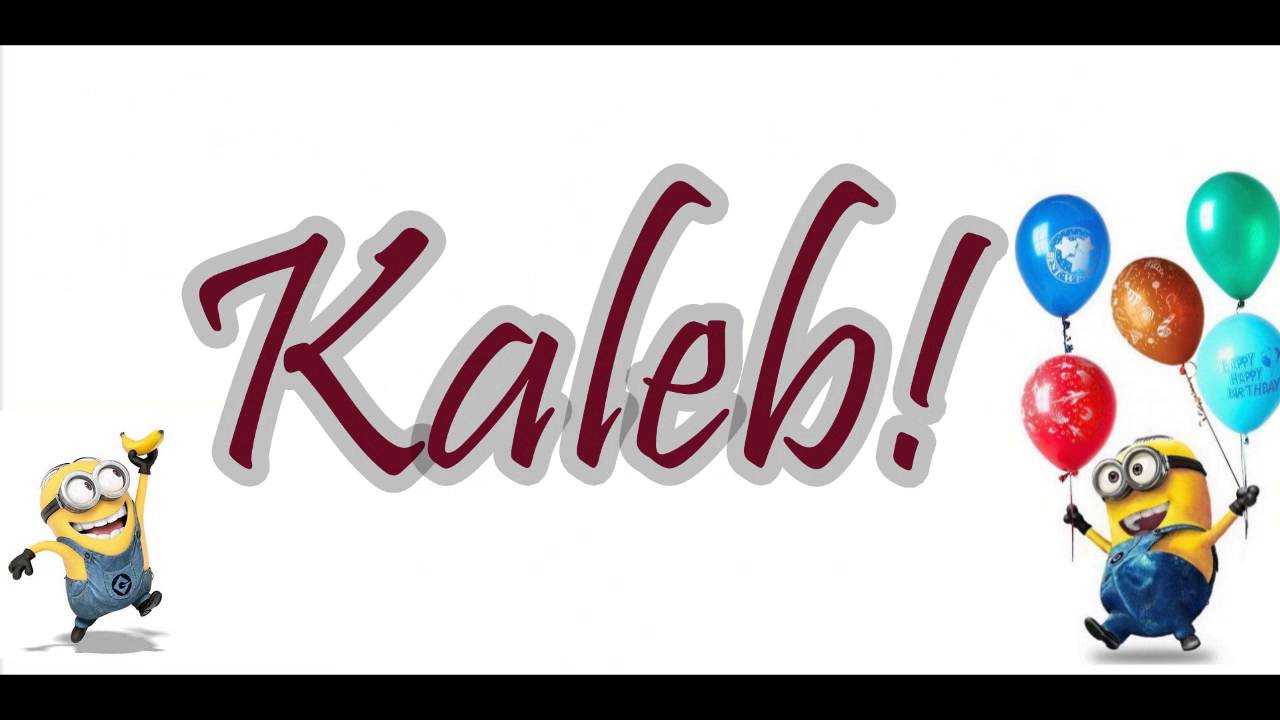 Kaleb Name Logo - Happy Birthday KALEB From Minions!