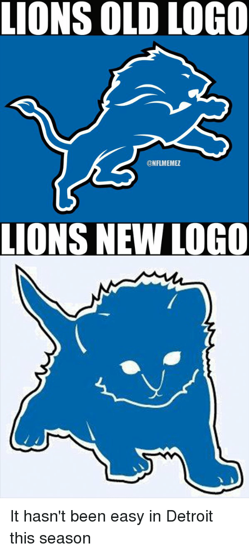 Who Has a Lion Logo - LIONS OLD LOGO ONFLMEMEZ LIONS NEW LOGO It Hasn't Been Easy