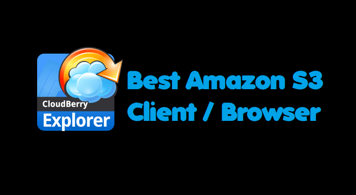 Client Browser Logo - CloudBerry Explorer - Best Amazon S3 Browser / Client For Windows 2018