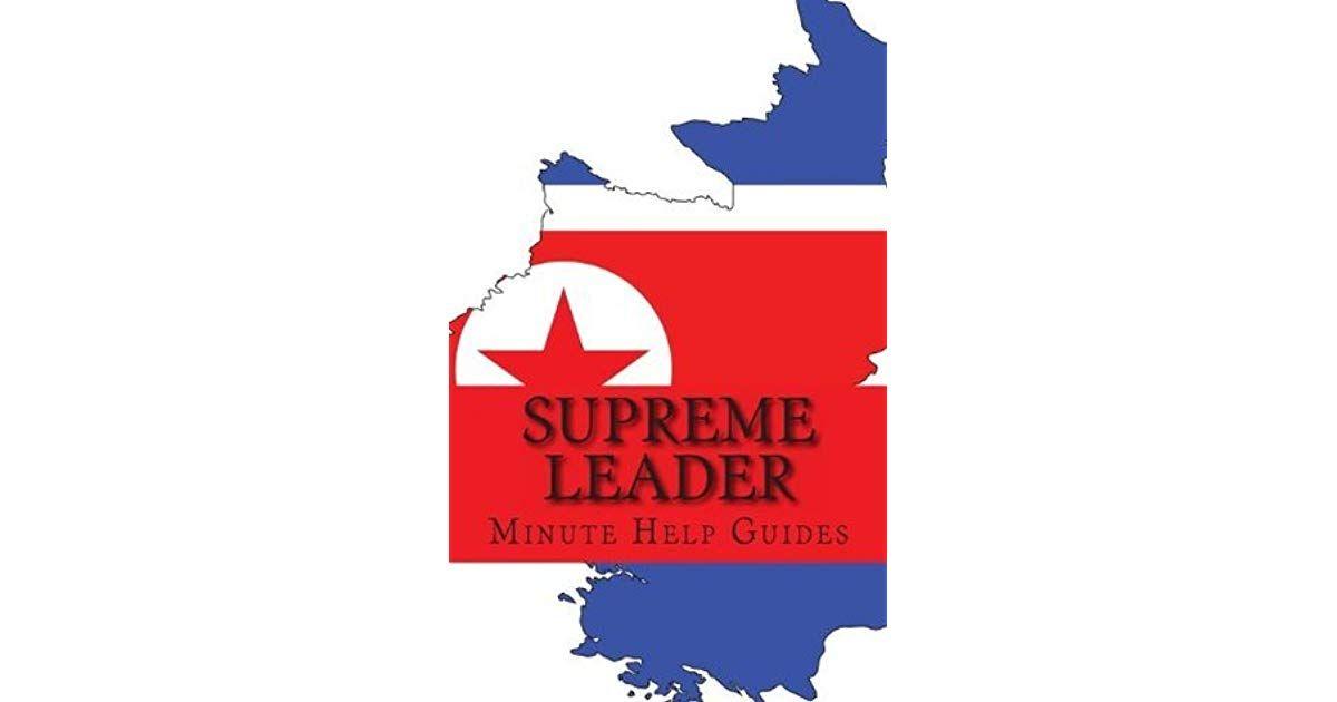 Supreme Leader Logo - Supreme Leader: A Biography Of Kim Jong Un By Minute Help Guides