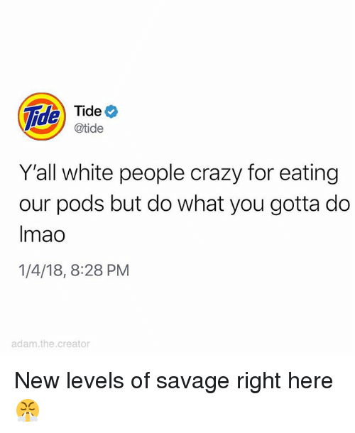 Crazzy Savage Logo - Ide Tide Y'all White People Crazy for Eating Our Pods but Do What
