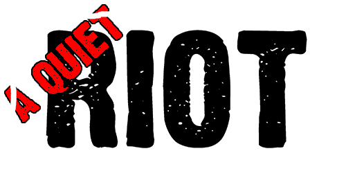 Quiet Riot Logo - A Quiet RIOT logo – RIOT Radio Records