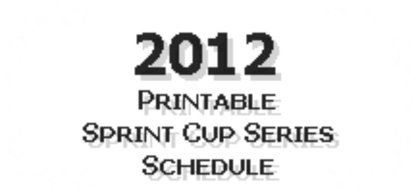 Printable NASCAR Logo - 2012 Printable NASCAR Sprint Cup Series Schedule – ifantasyrace.com