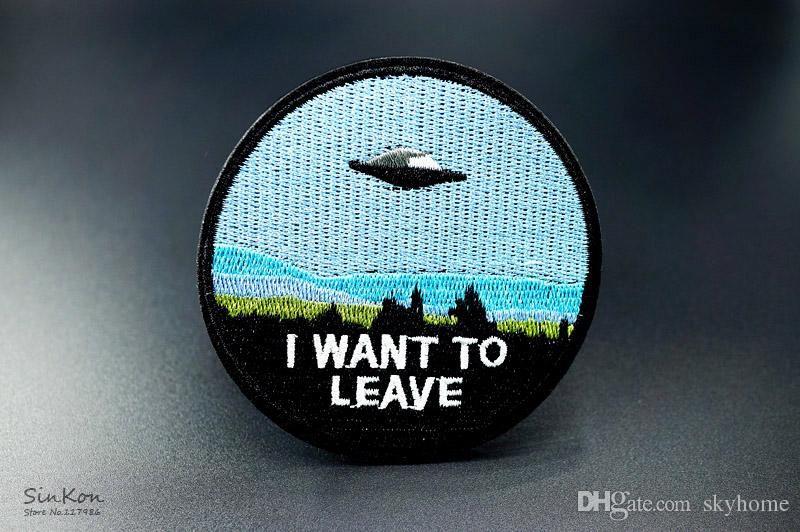 UFO Alien Logo - I WANT TO LEAVE UFO ALIEN 7.6x7.6cm Embroidered Patches Iron On