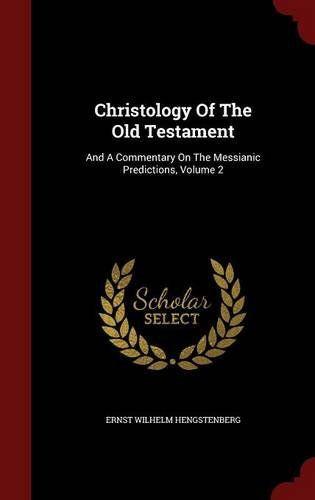 Testament Logo - Christology Of The Old Testament: And A Commentary On The Messianic