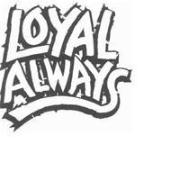 Loyal Logo - Loyal Always Entertainment Trademarks (2) from Trademarkia - page 1
