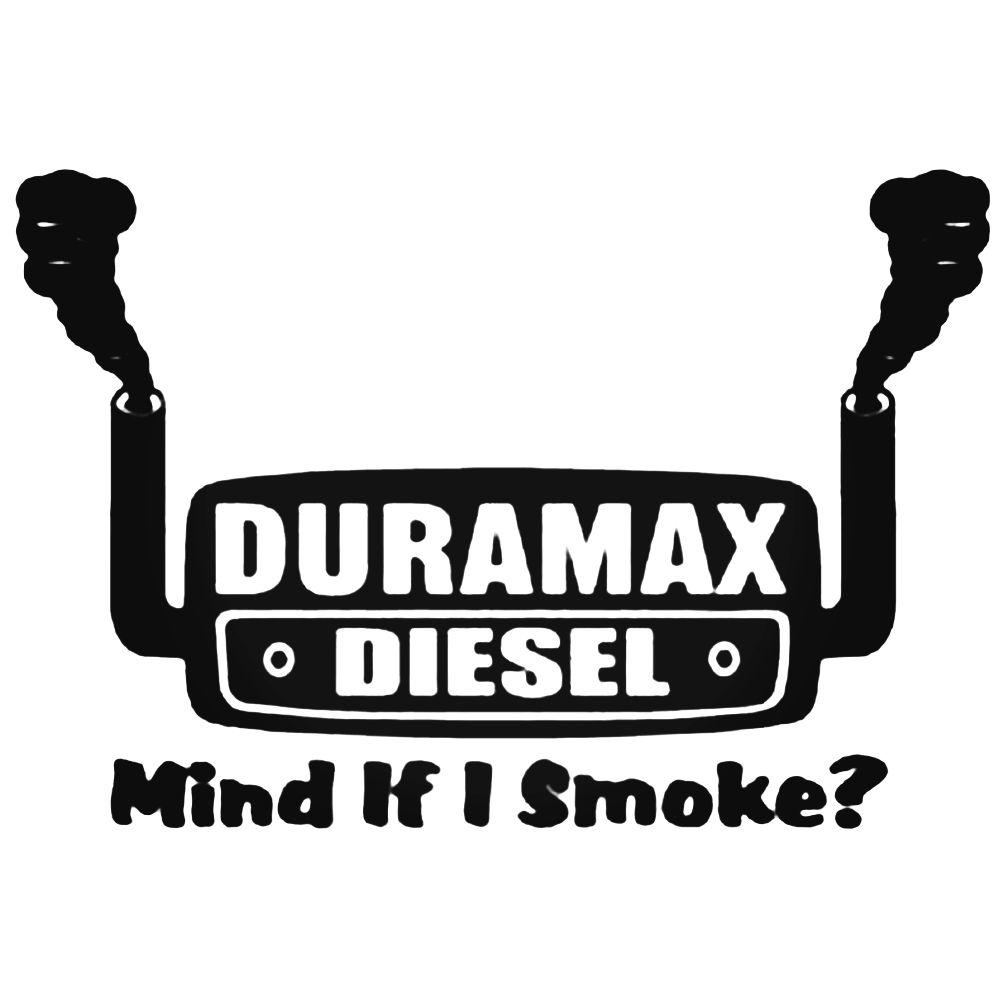 Duramax Logo - Duramax Diesel Mind If I Smoke Decal Sticker