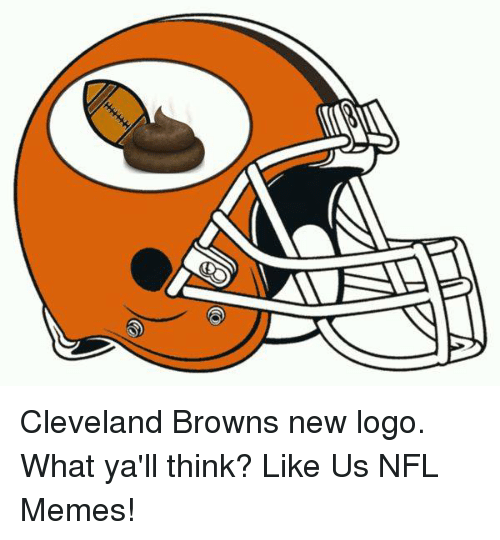 Cleveland Browns Logo - Cleveland Browns New Logo What Ya'll Think? Like Us NFL Memes
