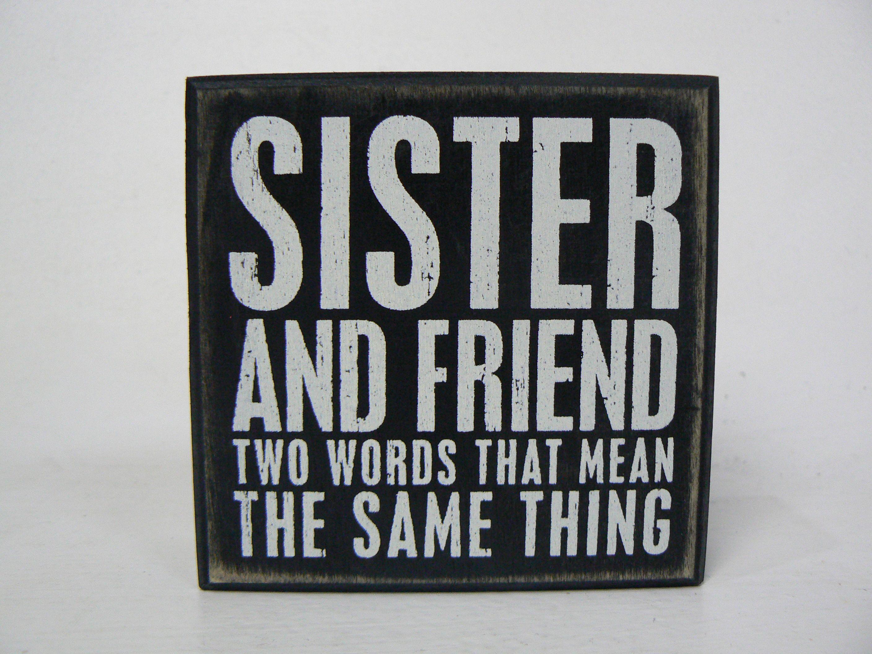 Two Words and Gray Logo - Sister and Friend Two Words That Mean The Same Thing - Box Sign :