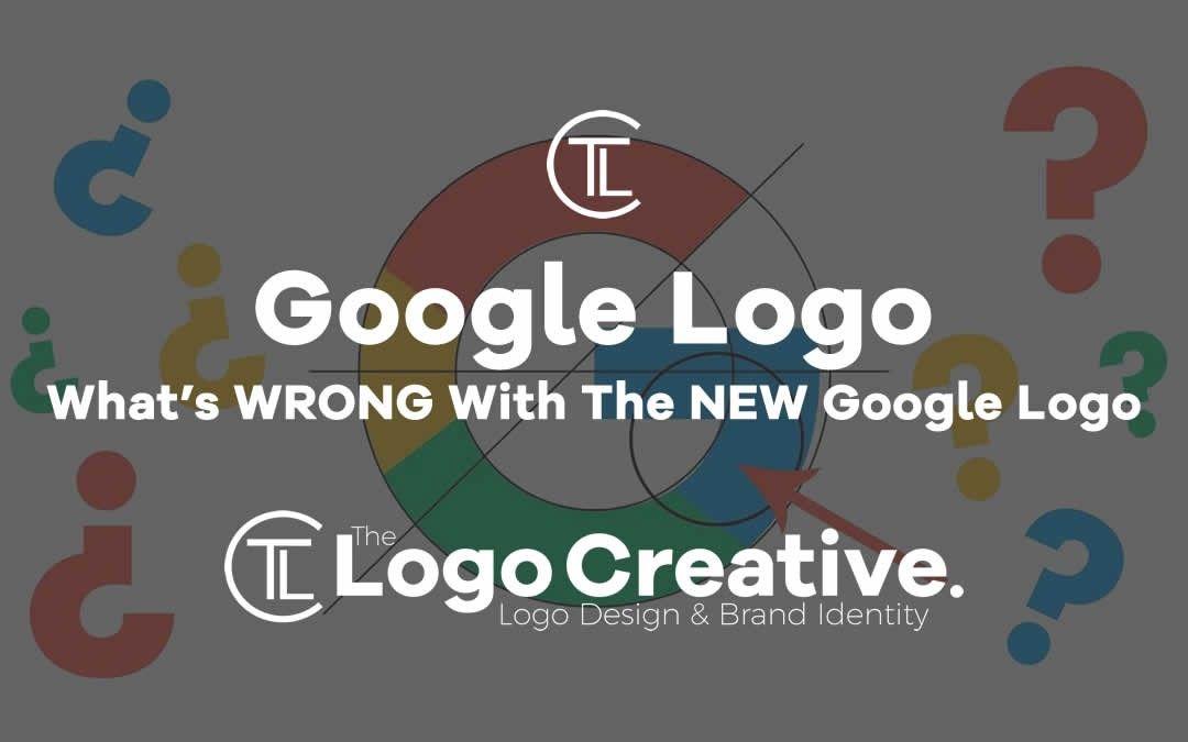 New Google Logo - What's WRONG With The NEW Google Logo – The Logo Creative™ ✏ – Medium