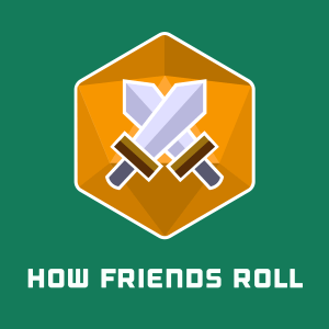 Google Play Podcast Logo - How Friends Roll: Dungeons & Dragons | D&D 5th Edition | Actual Play ...