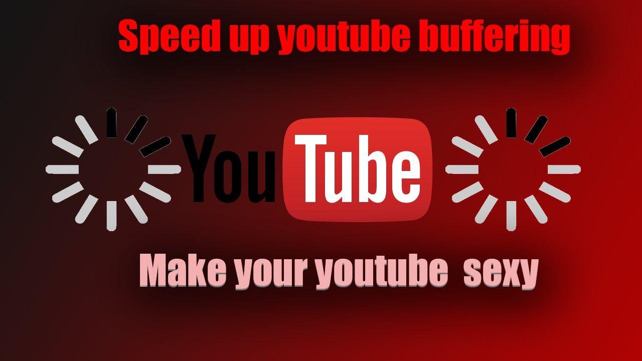 Sexy YouTube Logo - HOW TO SPEED UP BUFFERING ON YOUTUBE (way)