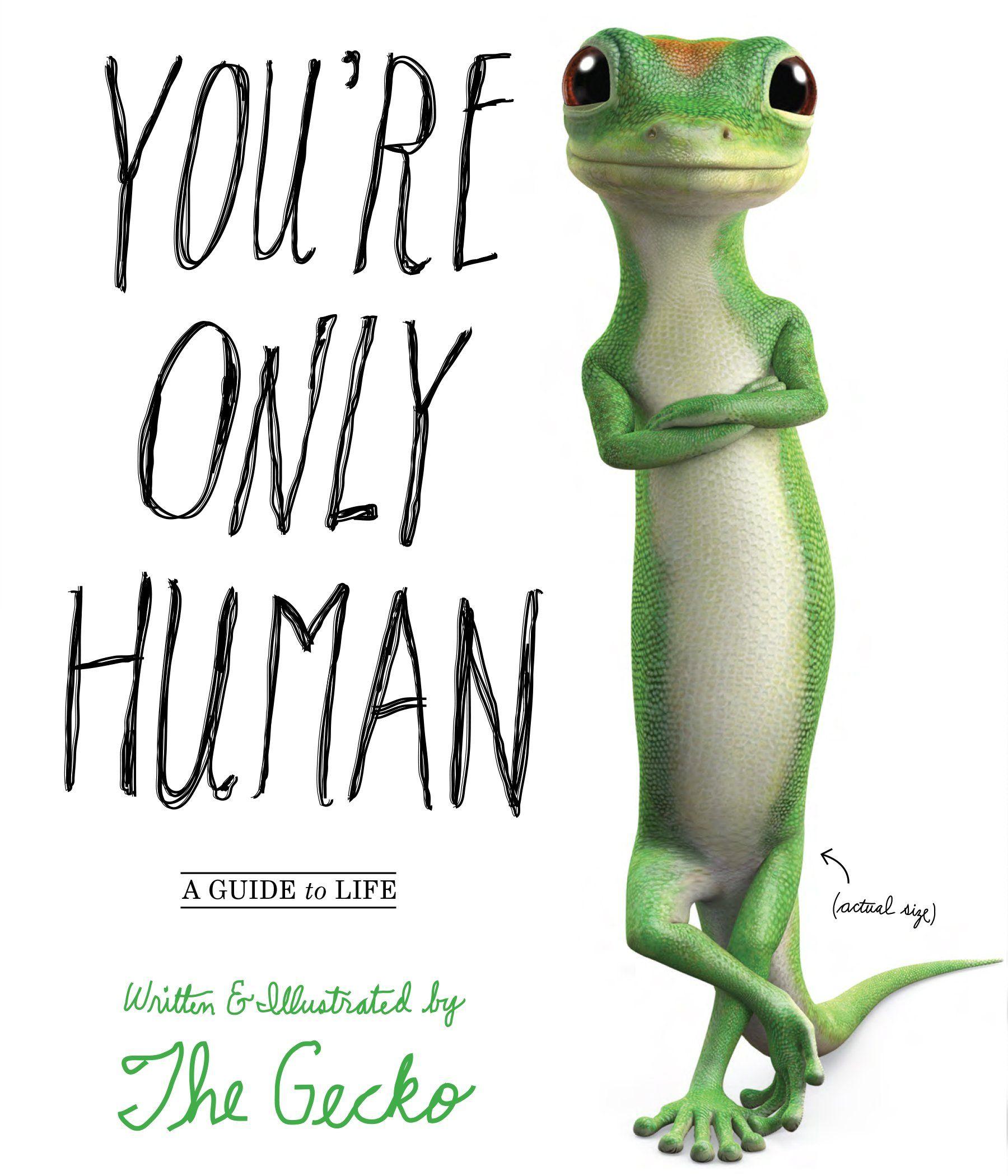 GEICO Gecko Logo - Amazon.com: You're Only Human: A Guide to Life (9780761174820): The ...