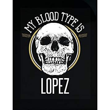 Lopez Name Logo - Blood Type Lopez Custom Family Last Name Skull Gift