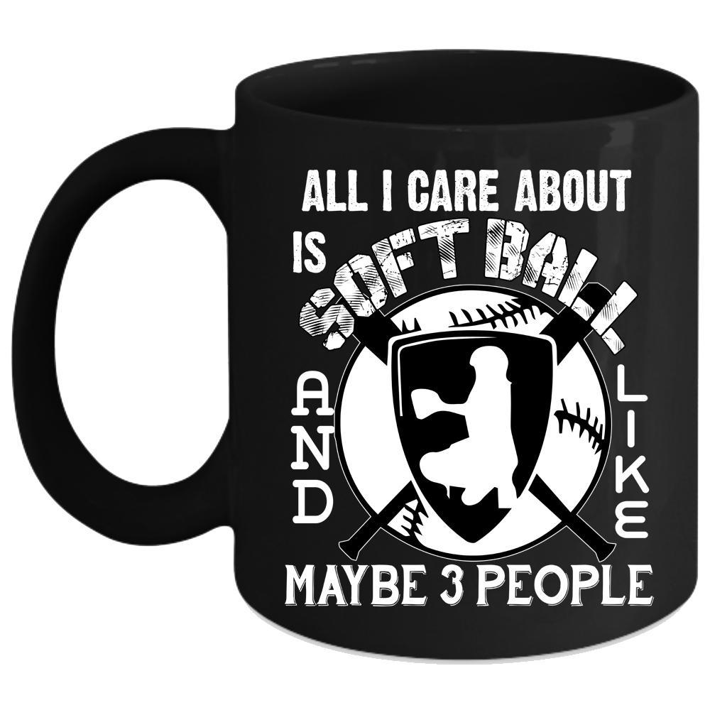 Cool Softball Logo - All I Care About Is Softball Coffee Mug, Cool Sporty Coffee Cup