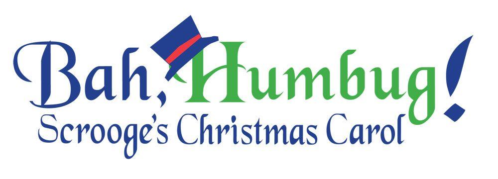 Christmas List Logo - Bah, Humbug! Scrooge's Christmas Carol” Cast List