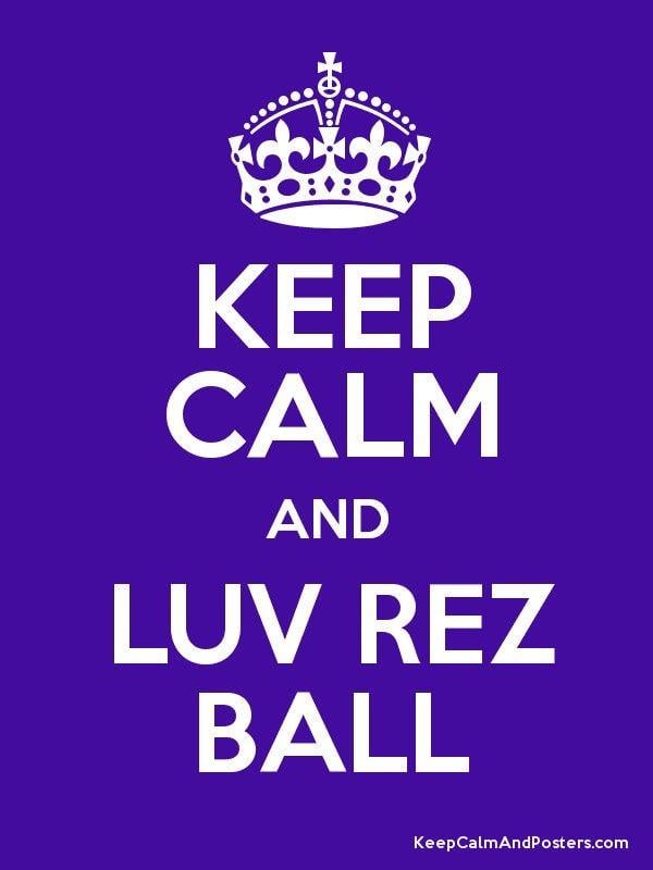 Rez Ball Logo - KEEP CALM AND LUV REZ BALL - Keep Calm and Posters Generator, Maker ...
