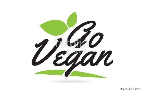 Green Word Logo - green leaf Go Vegan hand written word text for typography logo ...